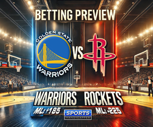 NBA Betting Previews Golden State Warriors vs Houston Rockets